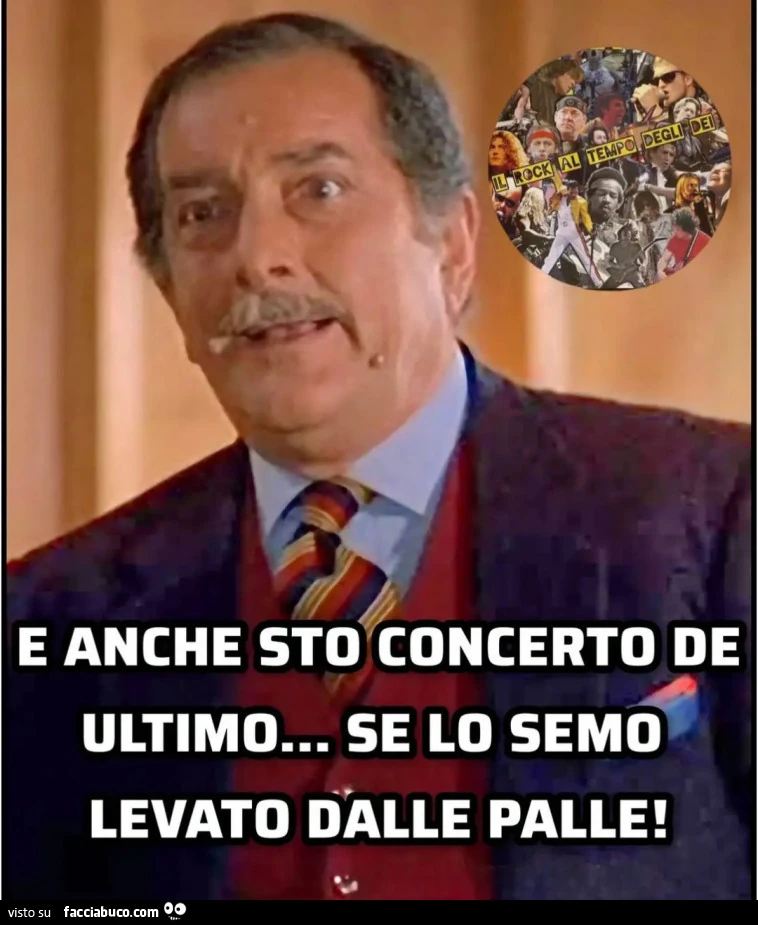 E anche sto concerto de ultimo se lo semo levato dalle palle