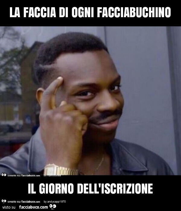 La faccia di ogni facciabuchino il giorno dell'iscrizione