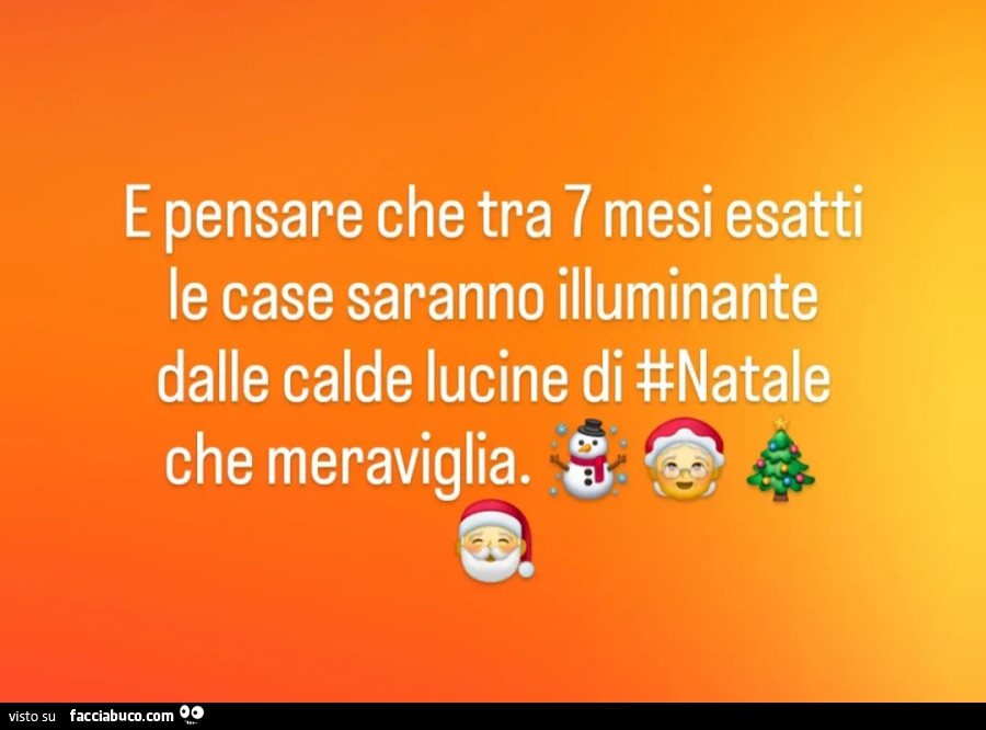 E pensare che tra 7 mesi esatti le case saranno illuminante dalle calde lucine di natale. Che meraviglia