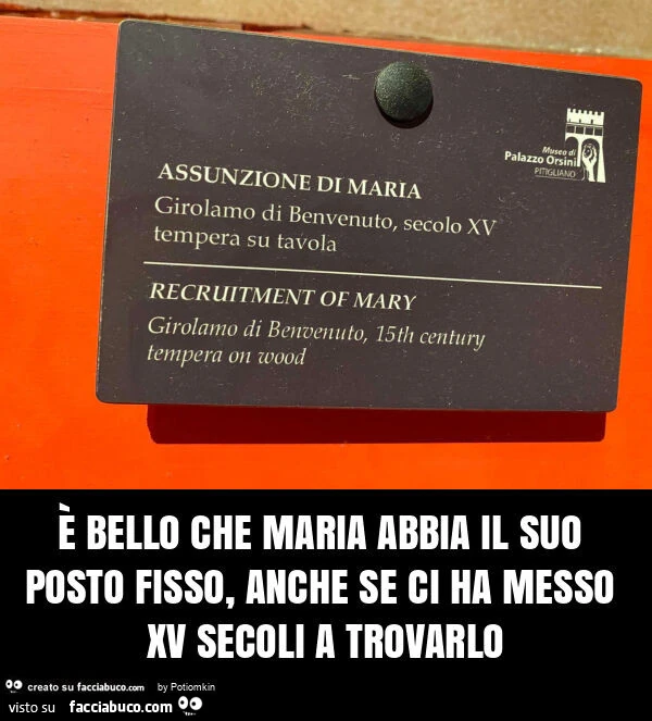 È bello che maria abbia il suo posto fisso, anche se ci ha messo xv secoli a trovarlo
