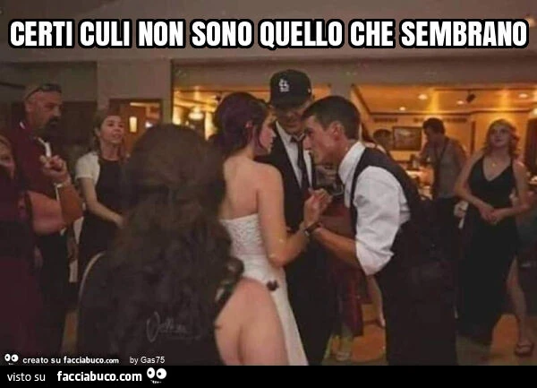 Certi culi non sono quello che sembrano