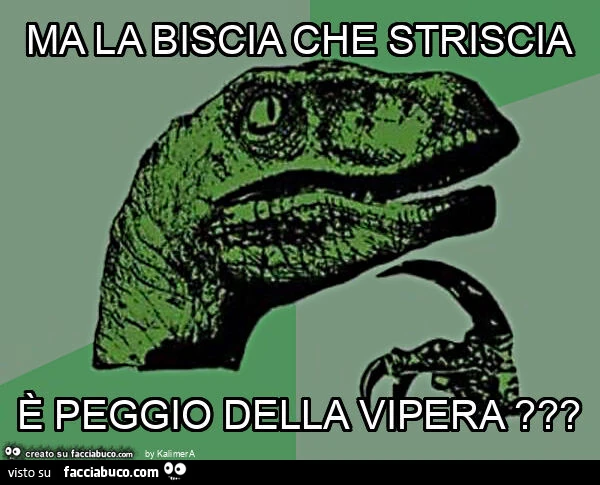 Ma la biscia che striscia รจ peggio della vipera?
