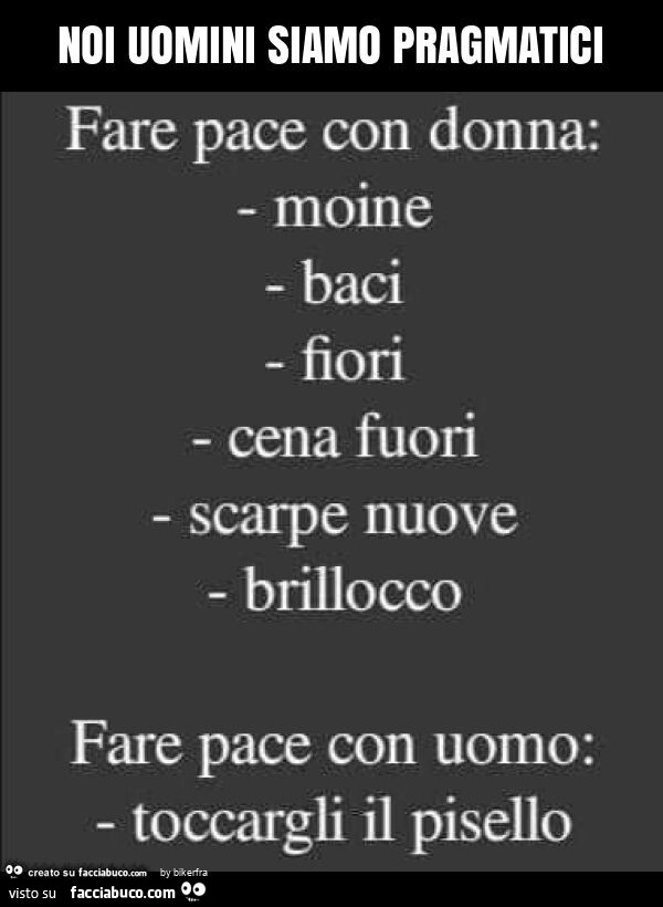 Noi uomini siamo pragmatici