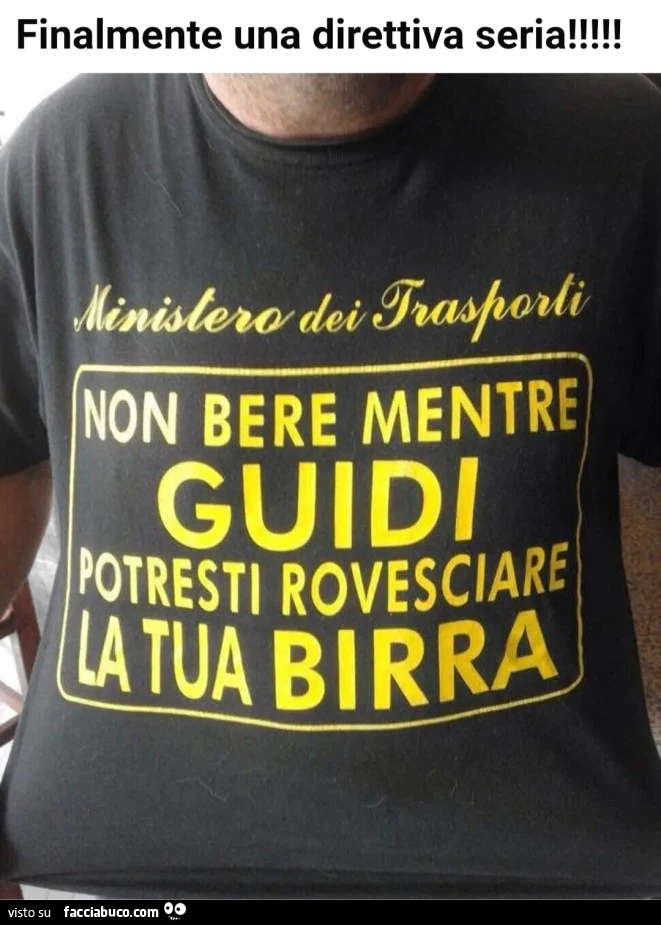 Finalmente una direttiva seria ministero dei trasporti non bere mentre guidi potresti rovesciare la tua birra