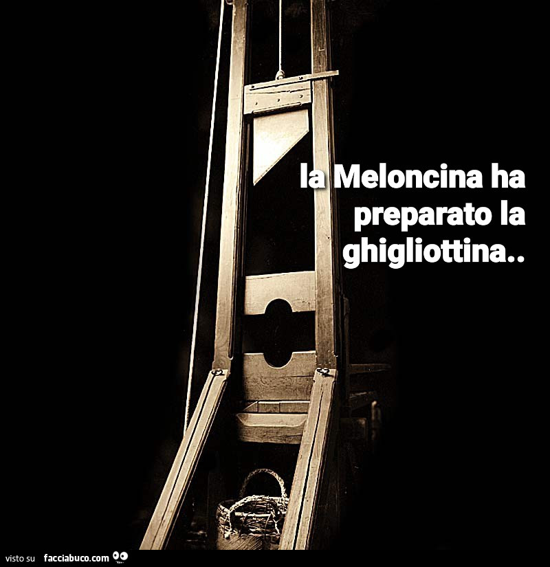 La meloncina ha preparato la ghigliottina