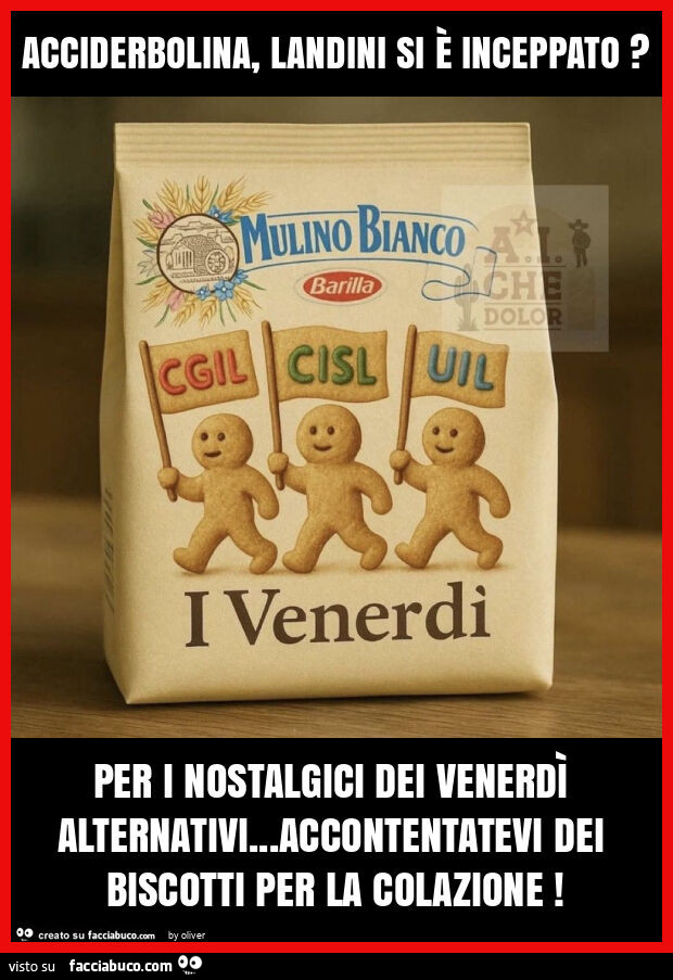 Acciderbolina, landini si è inceppato? Per i nostalgici dei venerdì alternativi&hellip; accontentatevi dei biscotti per la colazione