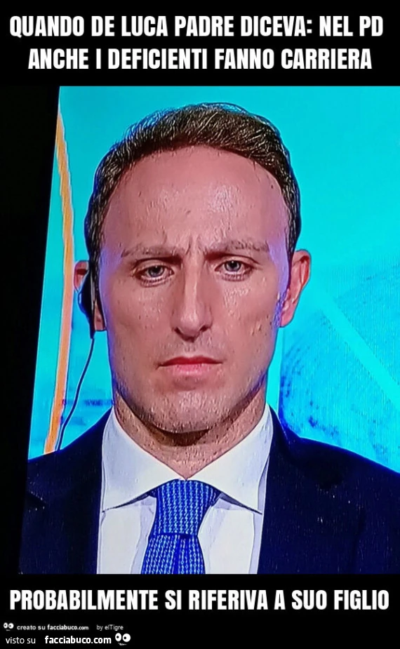 Quando de luca padre diceva: nel pd anche i deficienti fanno carriera probabilmente si riferiva a suo figlio