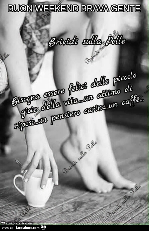 Buon weekend brava gente