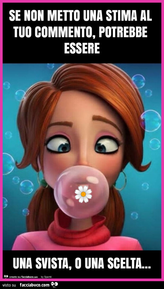 Se non metto una stima al tuo commento, potrebbe essere una svista, o una scelta