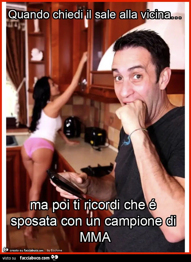 Quando chiedi il sale alla vicina&hellip; ma poi ti ricordi che é sposata con un campione di mma