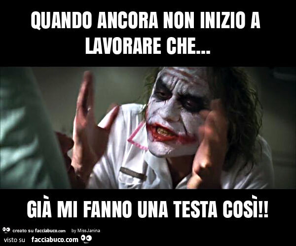 Quando ancora non inizio a lavorare che&hellip; già mi fanno una testa così