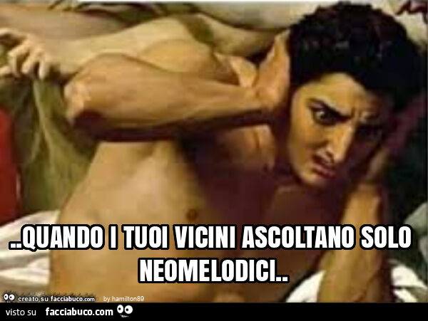 Quando i tuoi vicini ascoltano solo neomelodici