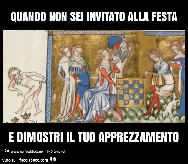 Quando non sei invitato alla festa e dimostri il tuo apprezzamento