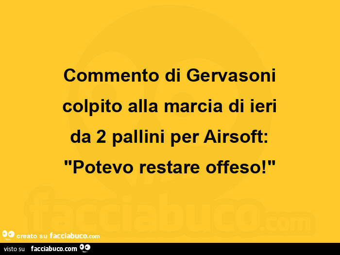 Commento di gervasoni colpito alla marcia di ieri da 2 pallini per airsoft: potevo restare offeso