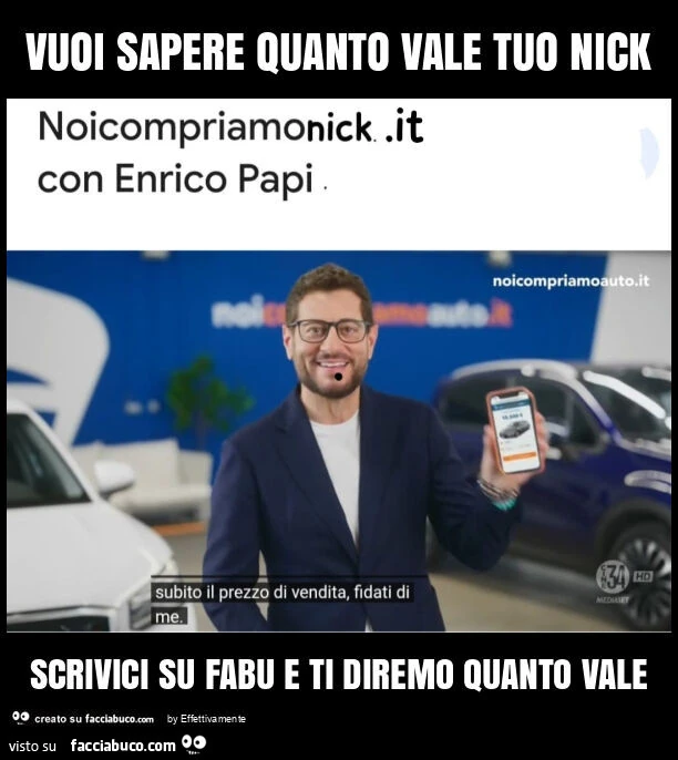 Vuoi sapere quanto vale tuo nick scrivici su fabu e ti diremo quanto vale