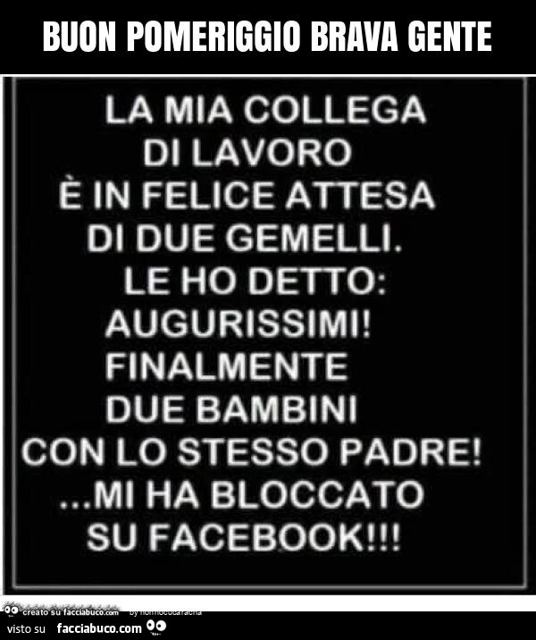 Buon pomeriggio brava gente