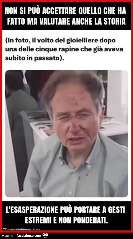 Non si può accettare quello che ha fatto ma valutare anche la storia l'esasperazione può portare a gesti estremi e non ponderati