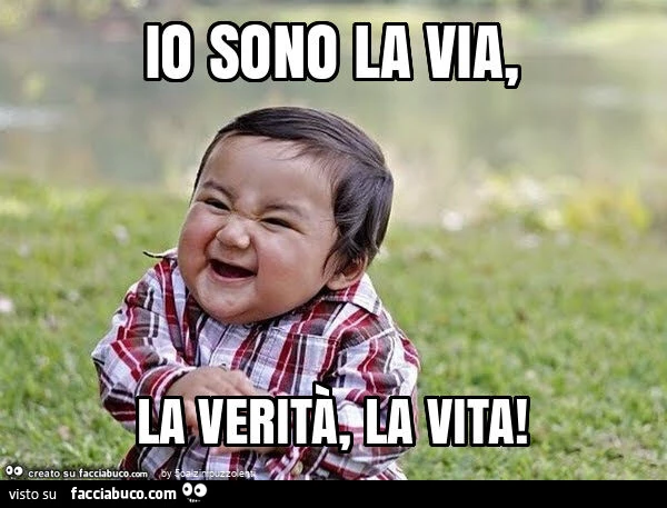 Io sono la via, la verità, la vita