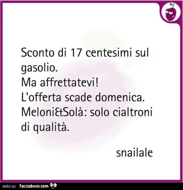 Sconto di 17 centesimi sul gasolio. Ma affrettatevi! L'offerta scade domenica. Melonietsolร : solo cialtroni di qualitร
