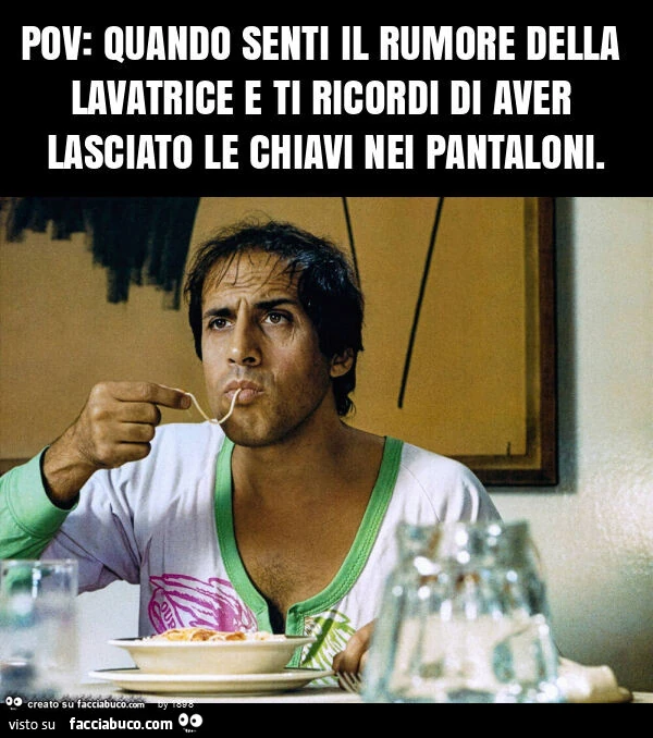 Pov: quando senti il rumore della lavatrice e ti ricordi di aver lasciato le chiavi nei pantaloni