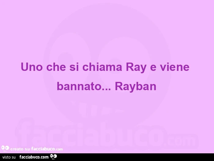 Uno che si chiama ray e viene bannato… rayban