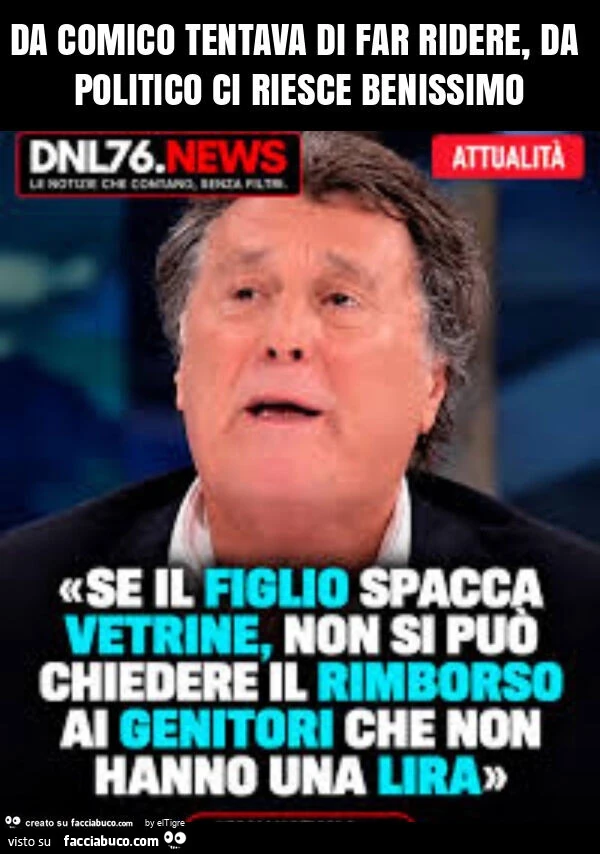 Da comico tentava di far ridere, da politico ci riesce benissimo