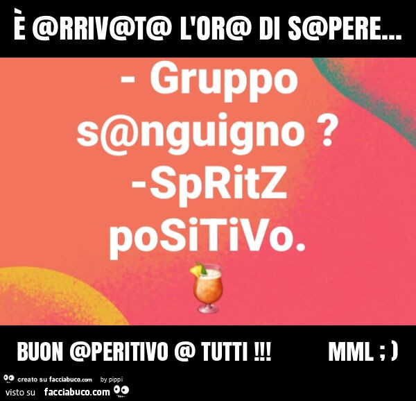 È @rriv@t@ l'or@ di s@pere&hellip; buon @peritivo @ tutti! Mml ; )