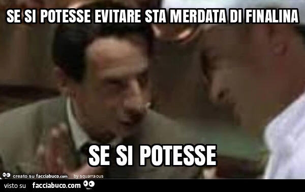 Se si potesse evitare sta merdata di finalina se si potesse