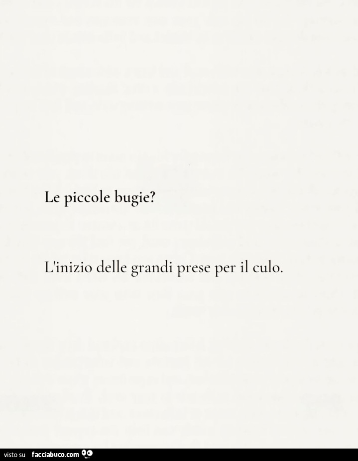 Le piccole bugie? L'inizio delle grandi prese per il culo