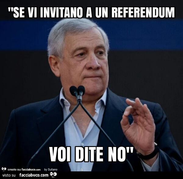 "se vi invitano a un referendum voi dite no"