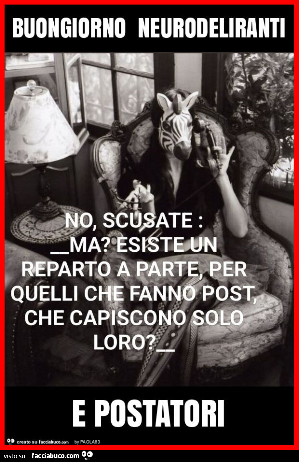 Buongiorno neurodeliranti e postatori