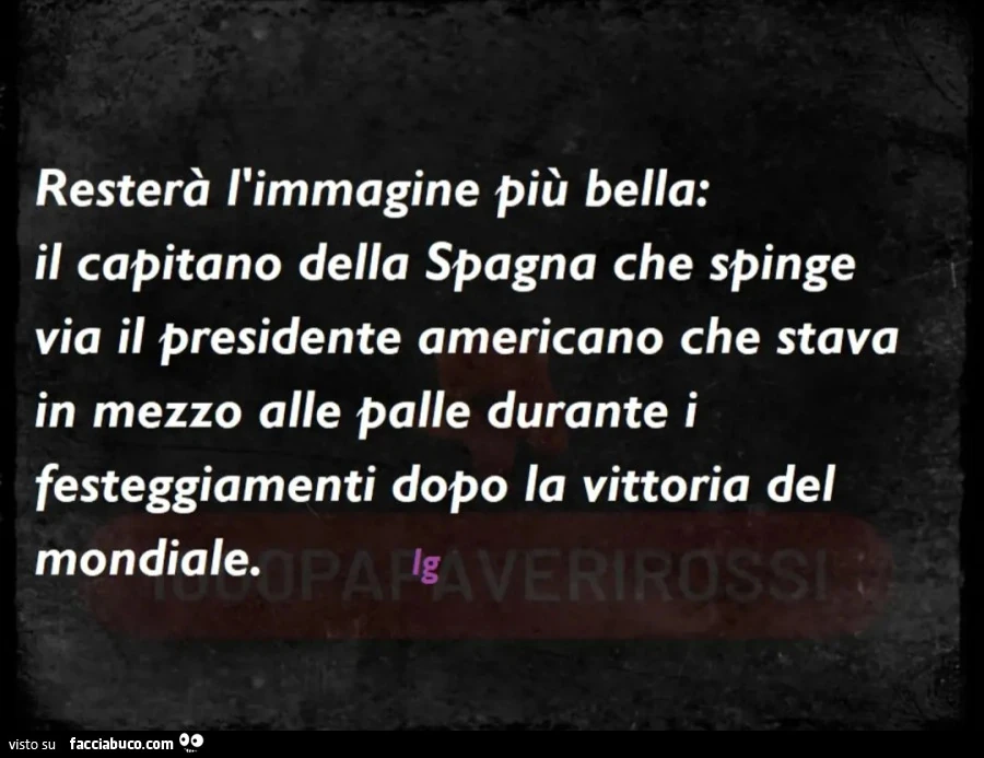Resterร l'immagine piรน bella: il capitano della Spagna che spinge via il presidente americano che stava in mezzo alle palle durante i festeggiamenti dopo la vittoria del mondiale