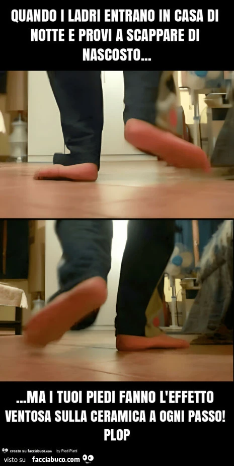 Quando i ladri entrano in casa di notte e provi a scappare di nascosto&hellip; ma i tuoi piedi fanno l'effetto ventosa sulla ceramica a ogni passo! Plop