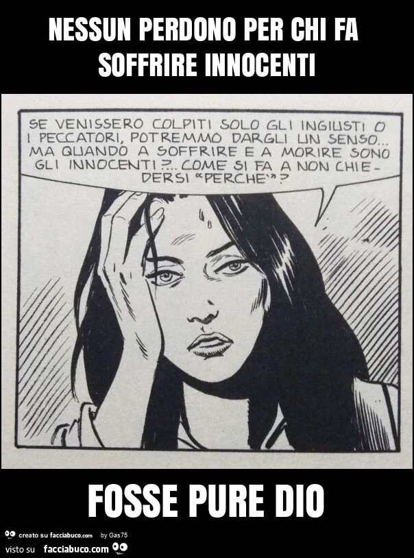 Nessun perdono per chi fa soffrire innocenti fosse pure dio