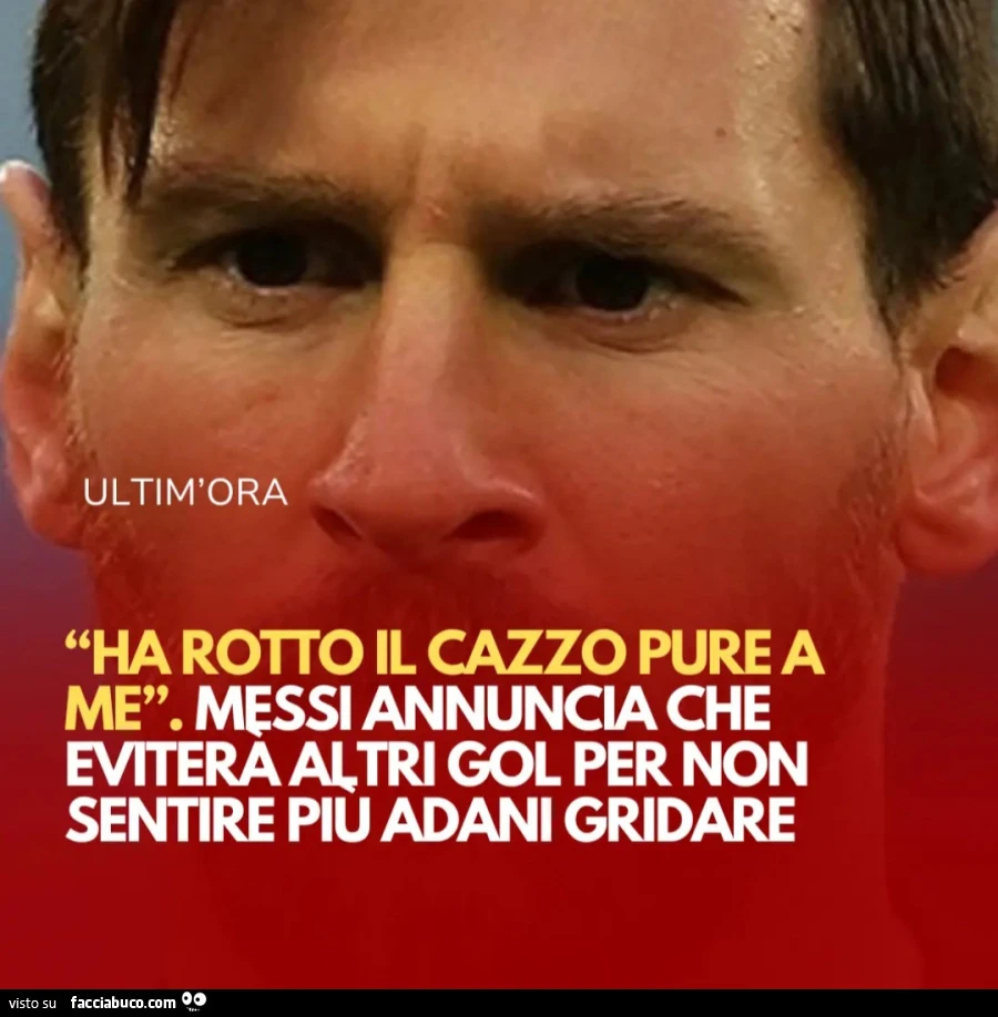 Ha rotto cazzo pure a me. Messi annuncia che eviterà altri gol per non sentire adani gridare