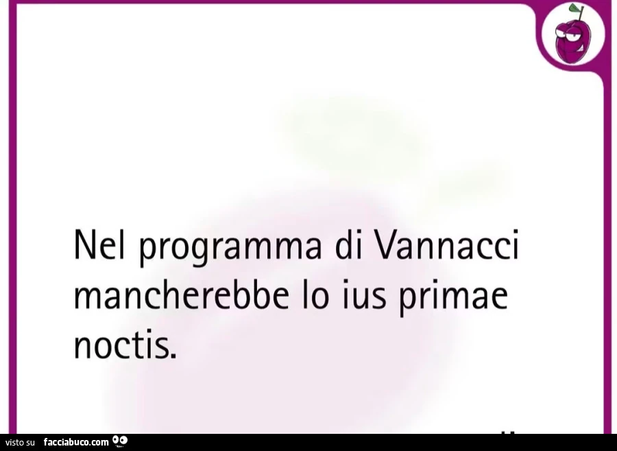 Nel programma di vannacci mancherebbe lo ius primae noctis