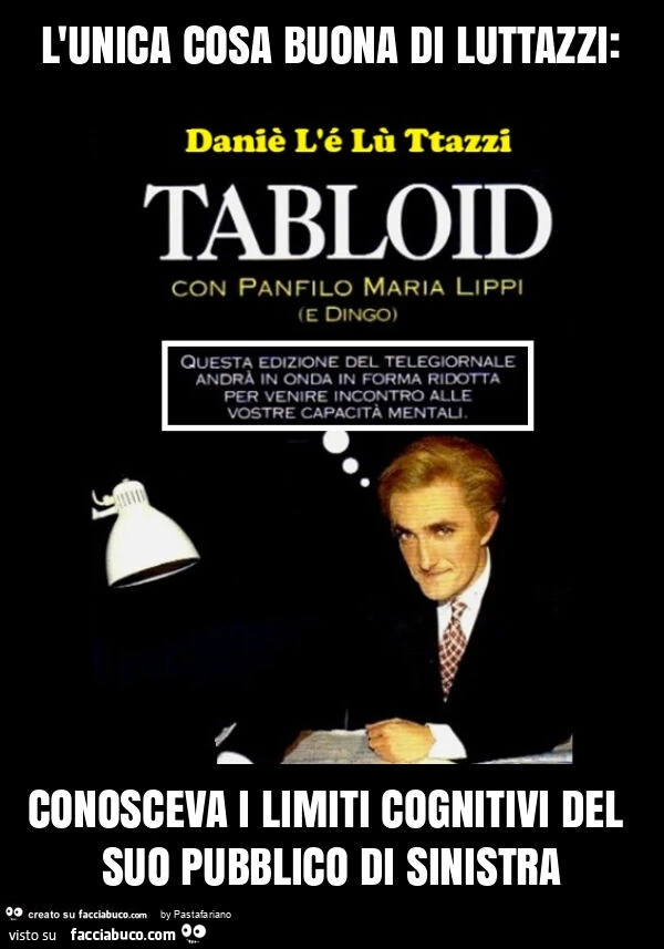 L'unica cosa buona di luttazzi: conosceva i limiti cognitivi del suo pubblico di sinistra