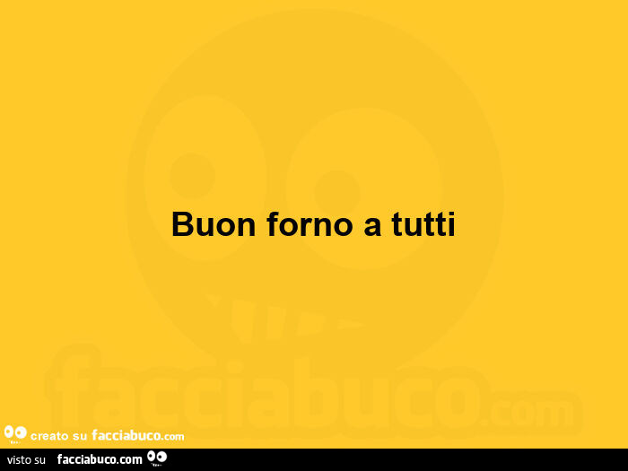 Buon forno a tutti