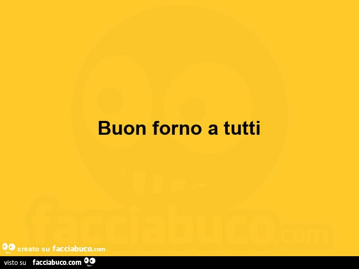 Buon forno a tutti
