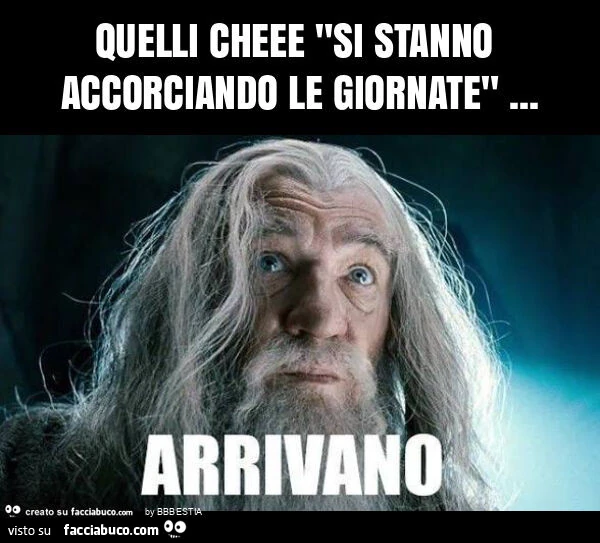 Quelli cheee "si stanno accorciando le giornate"