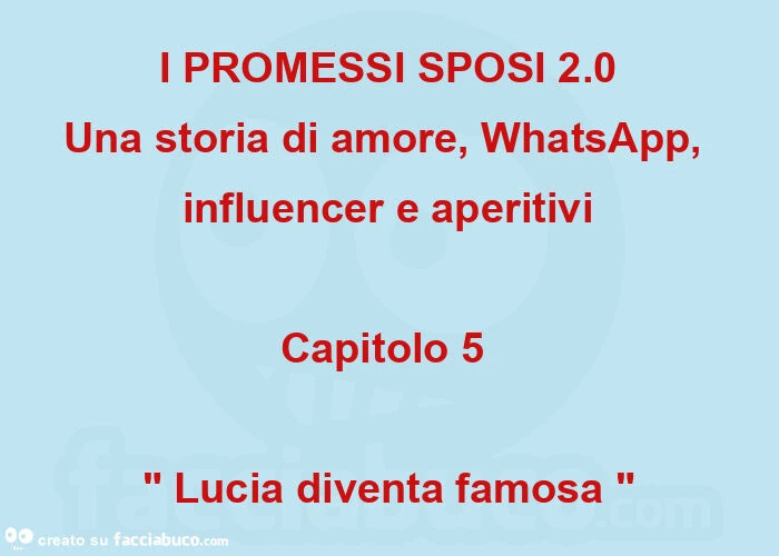 I PROMESSI SPOSI 2.0 Una storia di amore, WhatsApp, influencer e aperitivi Capitolo 5  " Lucia diventa famosa "