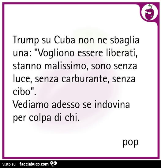 Trump su cuba non ne sbaglia una: vogliono essere liberati, stanno malissimo, sono senza luce, senza carburante, senza cibo. Vediamo adesso se indovina per colpa di chi