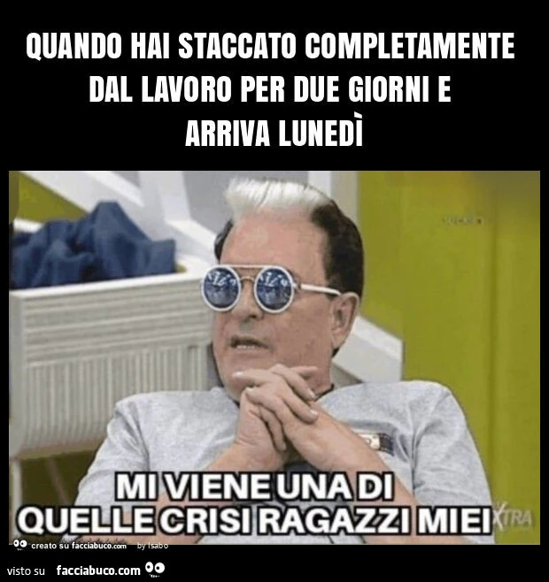 Quando hai staccato completamente dal lavoro per due giorni e arriva lunedรฌ