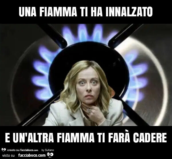 Una fiamma ti ha innalzato e un'altra fiamma ti farà cadere