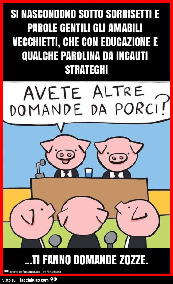 Si nascondono sotto sorrisetti e parole gentili gli amabili vecchietti, che con educazione e qualche parolina da incauti strateghi&hellip; ti fanno domande zozze