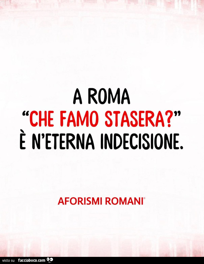 A roma che famo stasera? È N'eterna indecisione