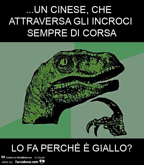 Un cinese, che attraversa gli incroci sempre di corsa lo fa perché è giallo?