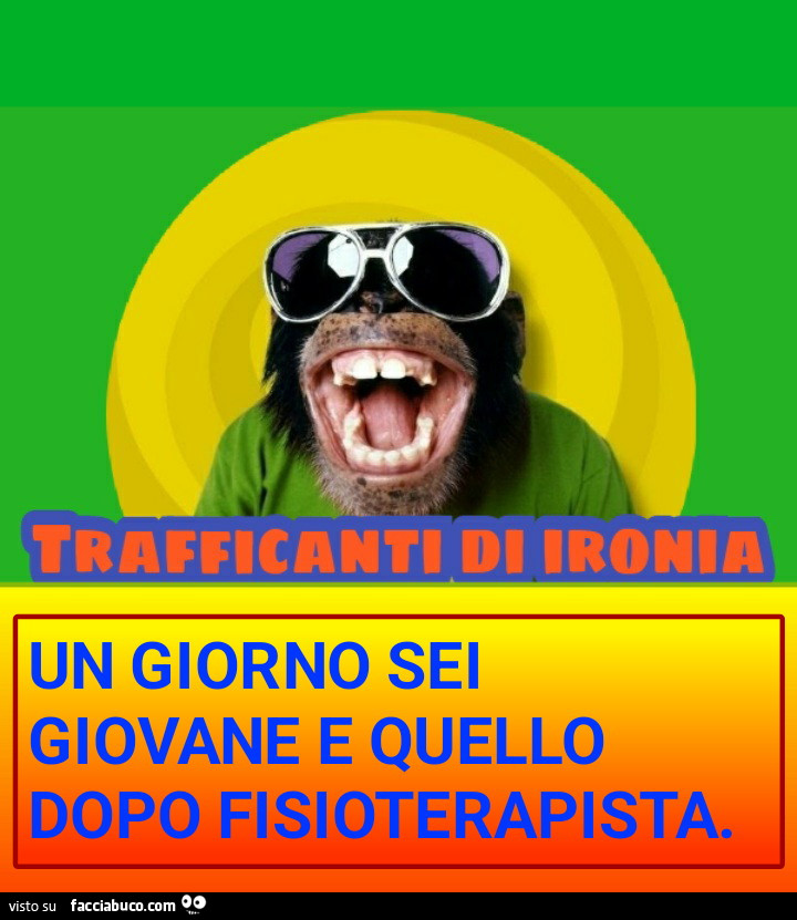 UN GIORNO SEI GIOVANE E QUELLO DOPO FISIOTERAPISTA