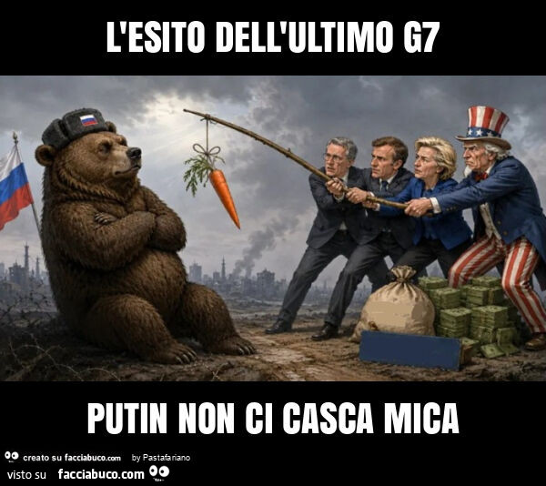L'esito dell'ultimo g7: putin non ci casca mica