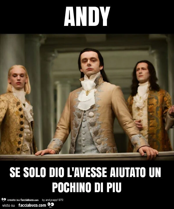 Andy se solo dio l'avesse aiutato un pochino di piu